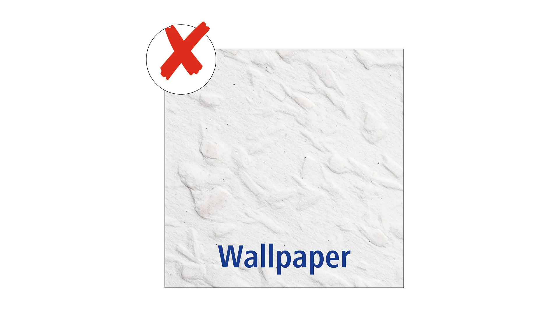 A close-up image of wallpaper with a white, textured surface. The word Wallpaper is written in blue at the bottom. A red X symbol is overlaid in the top left corner. (This text has been generated by AI)