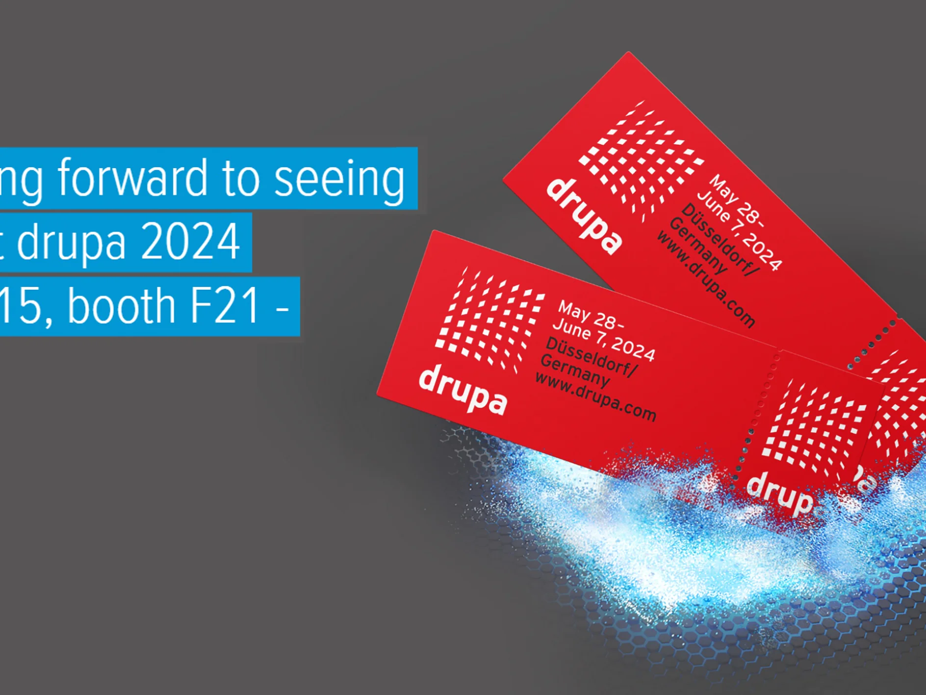 Two red tickets with white text for drupa 2024 are positioned to the right on a gray background, fastened securely with tesa tape. To the left, blue text reads, Looking forward to seeing you at drupa 2024 - hall 15, booth F21-. Blue light effects surround the tickets. (This text has been generated by AI)