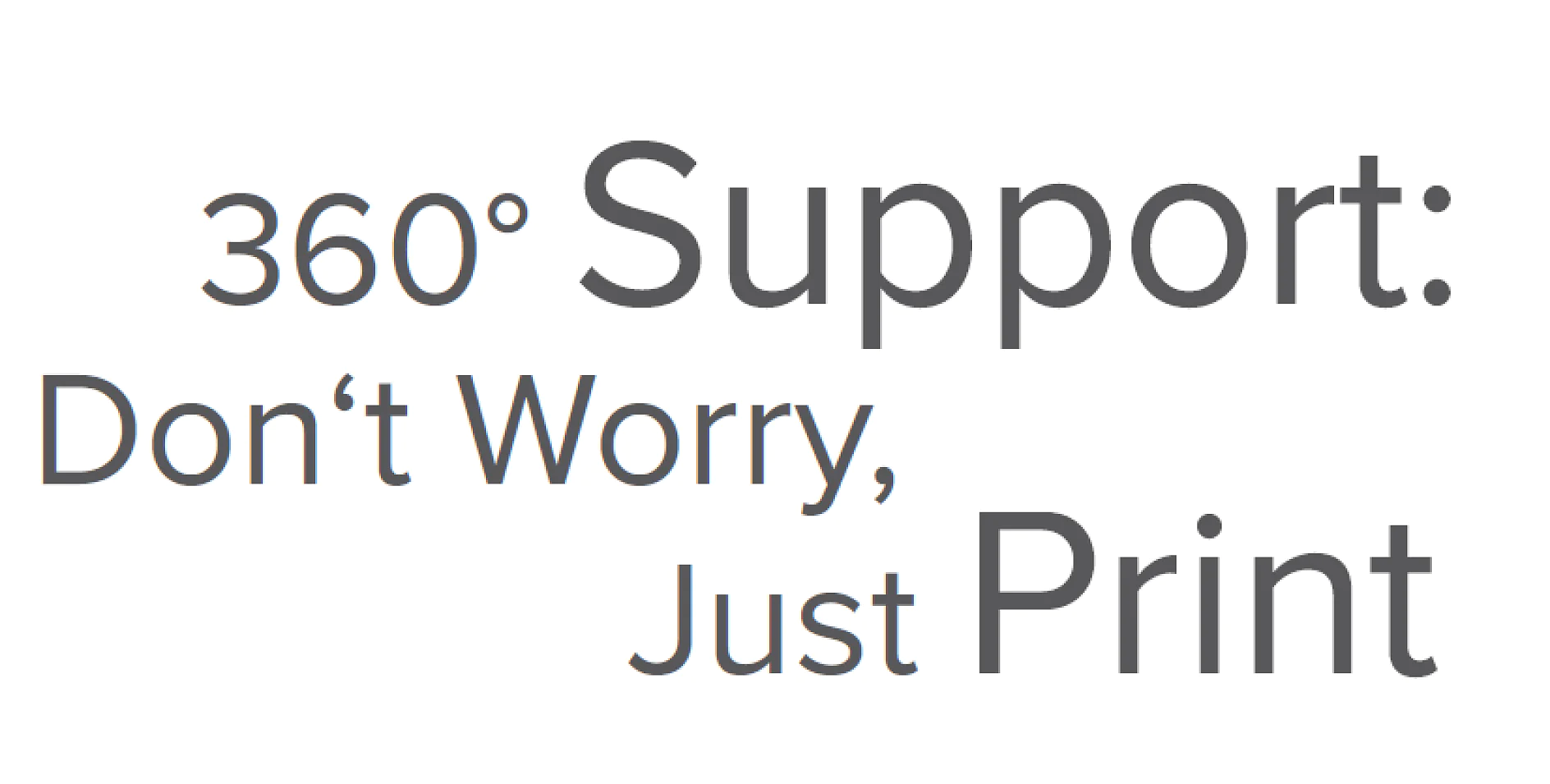 Text image with the words 360° Support: Dont Worry, Just Print with tesa tape in a simple sans-serif font on a white background. (This text has been generated by AI)