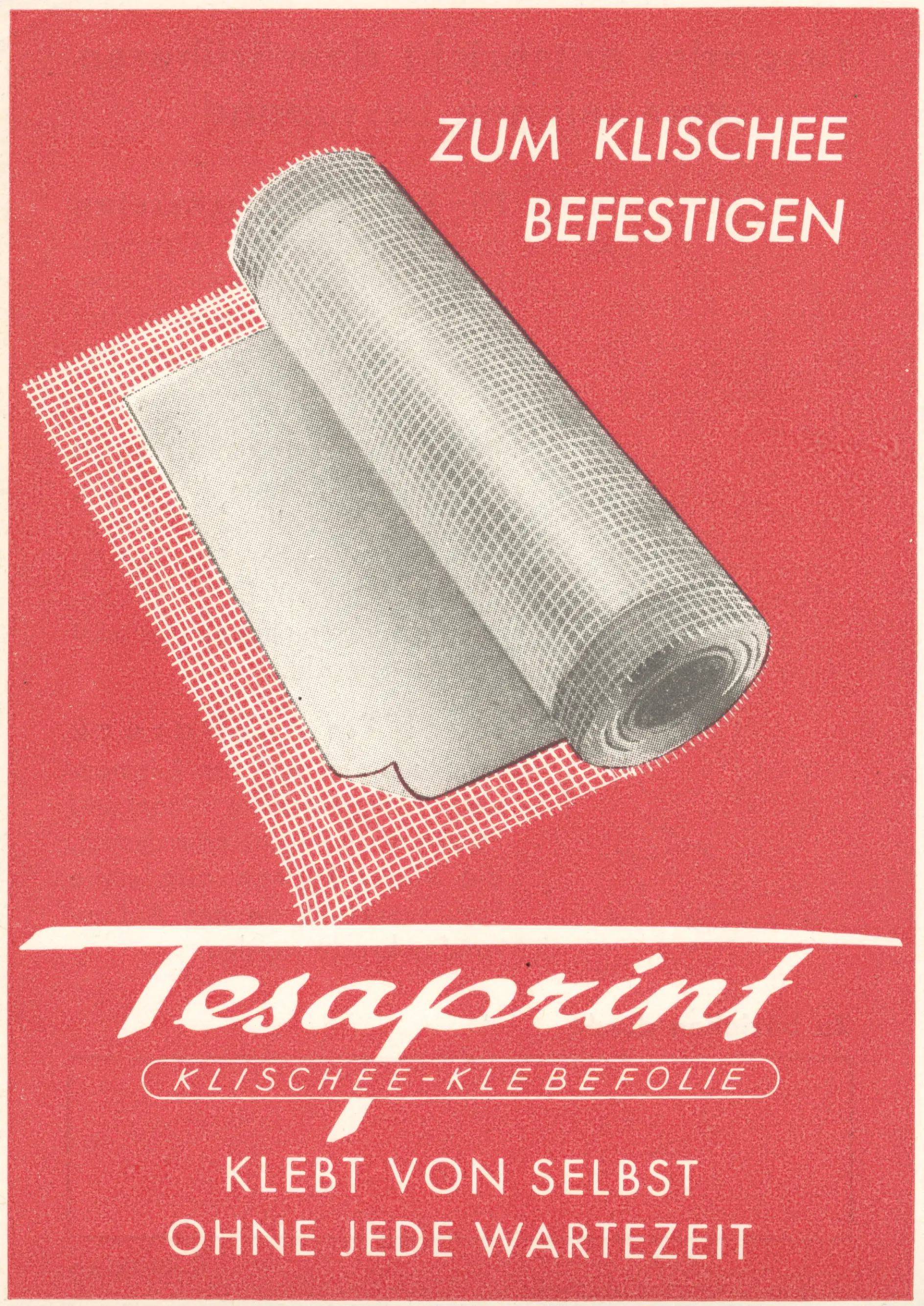 A vintage advertisement featuring a roll of adhesive film on a red background. White text above reads Zum Klischee Befestigen, and below the image are the words tesaprint, Klischee-Klebefolie, Klebt von Selbst, Ohne Jede Wartezeit.